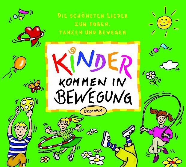Kinder kommen in Bewegung: Die schönsten Lieder zum Toben, Tanzen und Bewegen (Ökotopia Mit-Spiel-Lieder) Business, Finance & Career