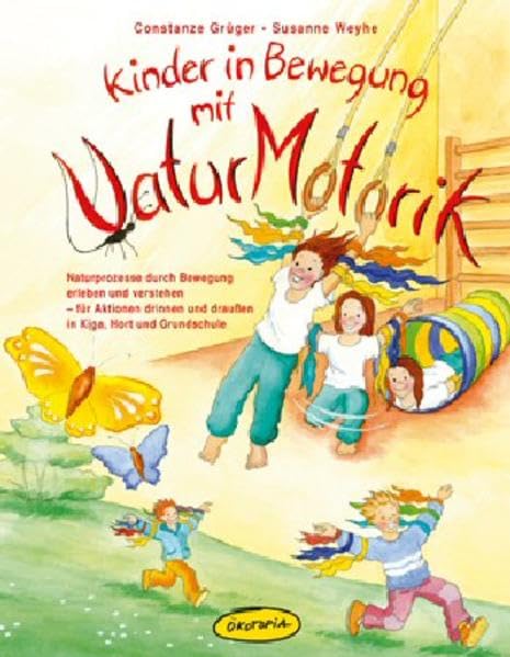 Kinder in Bewegung mit NaturMotorik: Naturprozesse durch Bewegung erleben und verstehen - für Aktionen drinnen und draußen in Kiga, Hort und Grundschule (Praxisbücher für den pädagogischen Alltag) Sheet Music