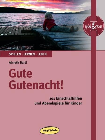Gute Gutenacht!: 101 Einschlafhilfen und Abendspiele für Kinder (Spiel & Rat) Politics & History
