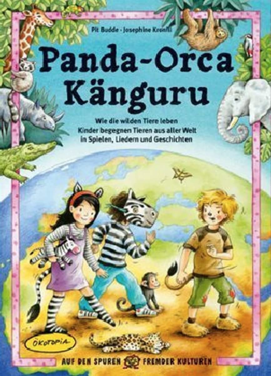 Panda - Orca - Kanguru: Wie die wilden Tiere leben - Kinder begegnen Tieren aus aller Welt in Spielen, Liedern und Geschichten (Auf den Spuren fremder Kulturen) Leisure, Home & Garden
