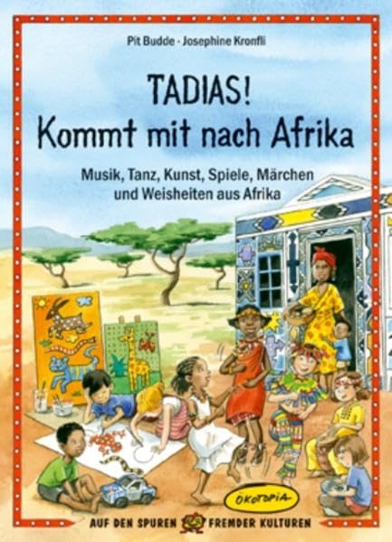 Tadias! Kommt mit nach Afrika: Musik, Tanz, Kunst, Spiele, Märchen und Weisheiten aus Afrika (Auf den Spuren fremder Kulturen) Sheet Music
