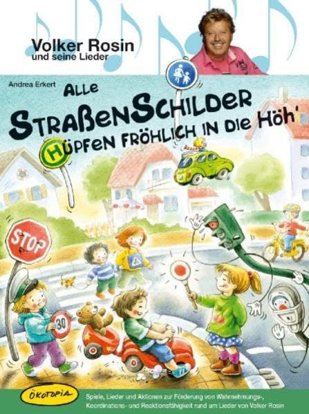 Alle Straßenschilder hüpfen fröhlich in die Höh': Spiele, Lieder und Aktionen zur Förderung von Wahrnehmungs-, Koordinations- und Reaktionsfähigkeit ... Volker Rosin (Volker Rosin und seine Lieder) Books
