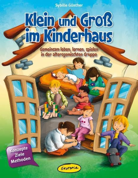 Klein und Groß im Kinderhaus: Gemeinsam leben, lernen, spielen in der altersgemischten Gruppe (Praxisbücher für den pädagogischen Alltag) Books