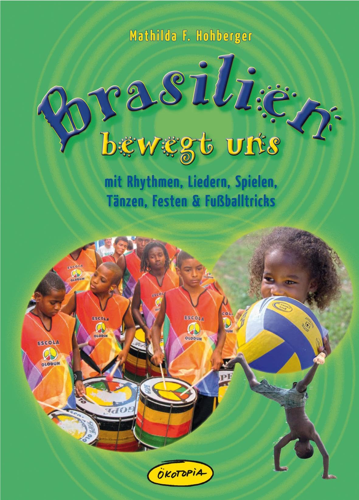 Brasilien bewegt uns: mit Rhythmen, Liedern, Spielen, Tänzen, Festen & Fußballtricks Sheet Music