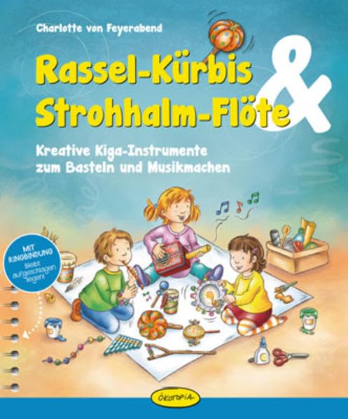 Rassel-Kürbis & Strohhalm-Flöte: Kreative Kiga-Instrumente zum Basteln und Musikmachen Non-fiction