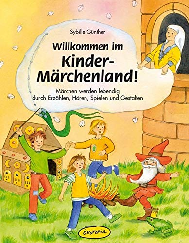 Willkommen im Kinder-Märchenland!: Märchen werden lebendig durch Erzählen, Hören, Spielen und Gestalten Education & Training