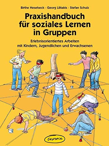 Praxishandbuch für soziales Lernen in Gruppen: Erlebnisorientiertes Arbeiten mit Kindern, Jugendlichen und Erwachsenen Non-fiction