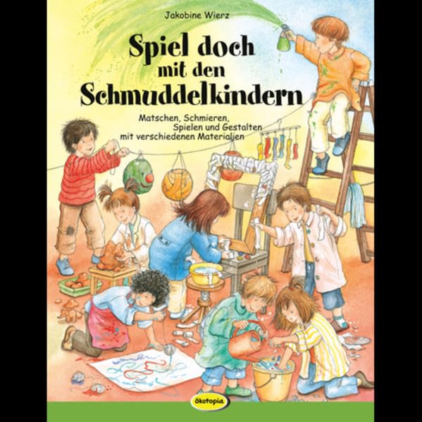 Spiel doch mit den Schmuddelkindern: Matschen, Schmieren, Spielen und Gestalten mit verschiedenen Materialien Film, Art & Culture