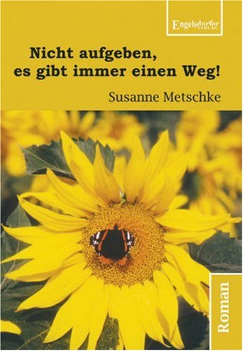 Nicht aufgeben, es gibt immer einen Weg! Contemporary literature