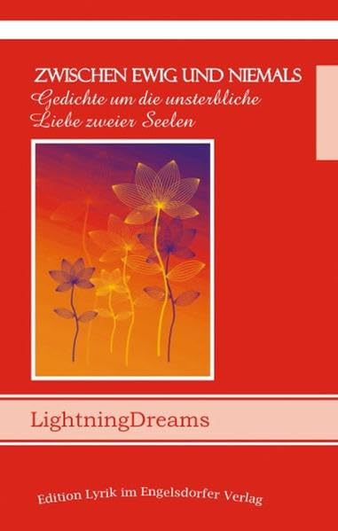 Zwischen Ewig und Niemals - Gedichte um die unsterbliche Liebe zweier Seelen Poetry