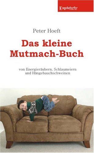 Das kleine Mutmach-Buch - von Energieräubern, Schlaumeiern und Hängebauchschweinen Books