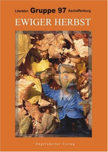 Ewiger Herbst: Anthologie der Literaten Gruppe 97 Aschaffenburg book