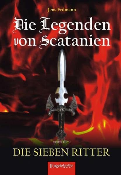 Die Legenden von Scatanien: Erstes Buch: Die sieben Ritter Historical Fiction