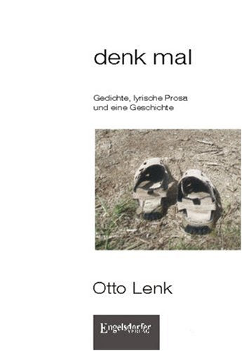 denk mal. Gedichte, lyrische Prosa und eine Geschichte Fiction