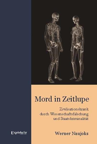 Mord in Zeitlupe: Zivilisationskrank durch Wissenschaftsfälschung und Staatskriminalität book
