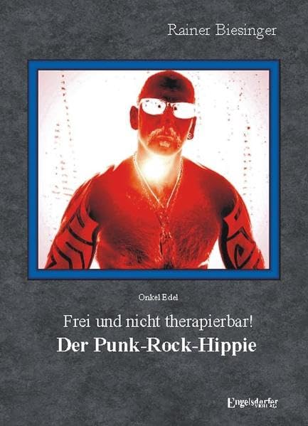 Onkel Edel - Frei und nicht therapierbar! Der Punk-Rock-Hippie Arts & Music