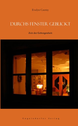 Durchs Fenster geblickt. Zeit der Geborgenheit Books