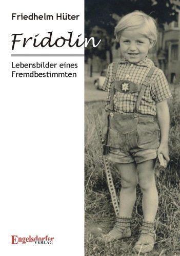 Fridolin: Lebensbilder eines Fremdbestimmten Personalities