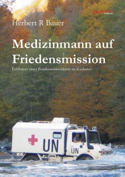 Medizinmann auf Friedensmission: Erlebnisse eines Bundeswehrsoldaten im Kaukasus Science