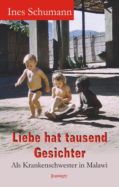 Liebe hat tausend Gesichter. Als Krankenschwester in Malawi Books