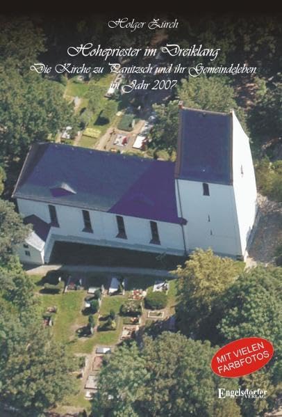 Hohepriester im Dreiklang: Die Kirche zu Panitzsch und ihr Gemeindeleben im Jahr 2007 Religion & Esotericism