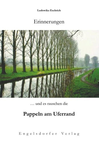 Erinnerungen. … und es rauschen die Pappeln am Uferrand Fiction