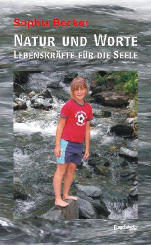 Natur und Worte. Lebenskräfte für die Seele Poetry