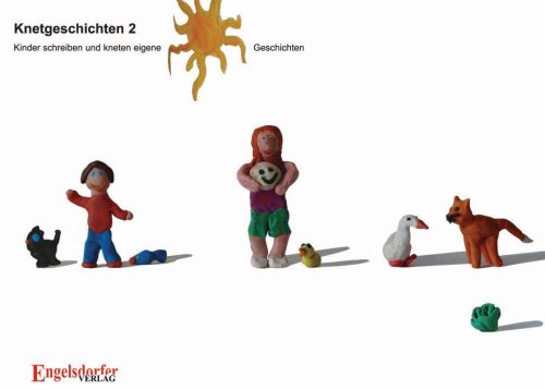 Knetgeschichten 2. Kinder schreiben und kneten eigene Geschichten Children's books
