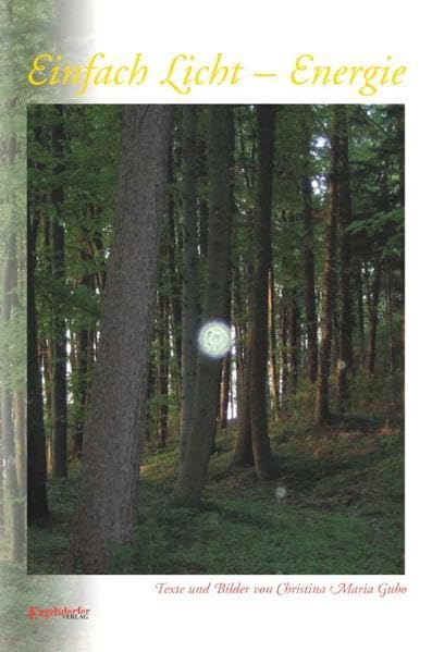 Einfach Licht – Energie: Texte und Bilder von Christina Maria Gubo Film, Art & Culture