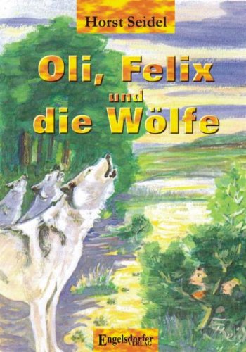 Oli, Felix und die Wölfe Novels & Short Stories