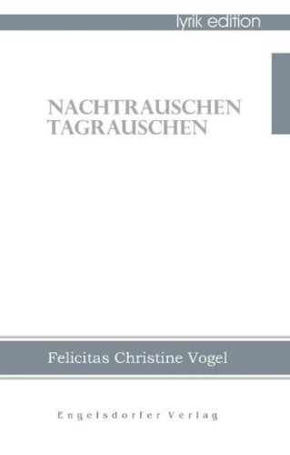 Nachtrauschen Tagrauschen. Gedichte Poetry