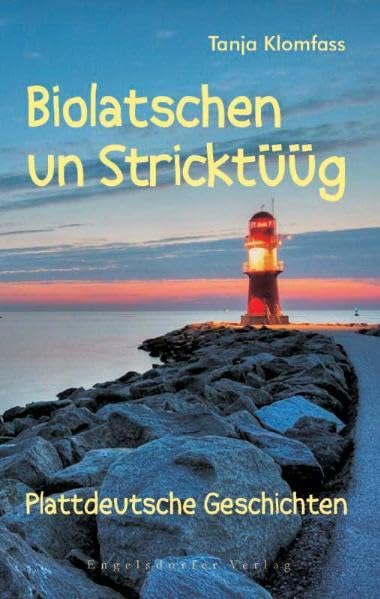 Biolatschen un Stricktüüg. Plattdeutsche Geschichten Contemporary literature