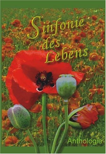 Sinfonie des Lebens: Gedichte und Geschichten über das Älterwerden. Anthologie der Autoren und Autorinnen des Forum-Bernsteinzimmer Contemporary literature