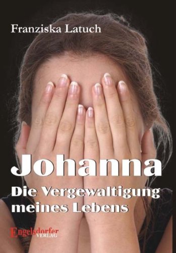 Johanna. Die Vergewaltigung meines Lebens book