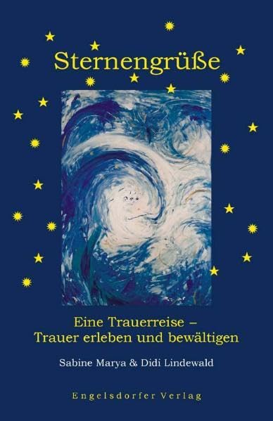 Sternengrüße - Eine Trauerreise. Trauer erleben und bewältigen Death & Mourning