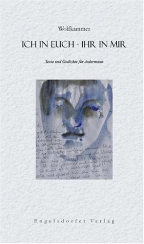 Ich in euch – ihr in mir: Texte und Gedichte für Jedermann Poetry