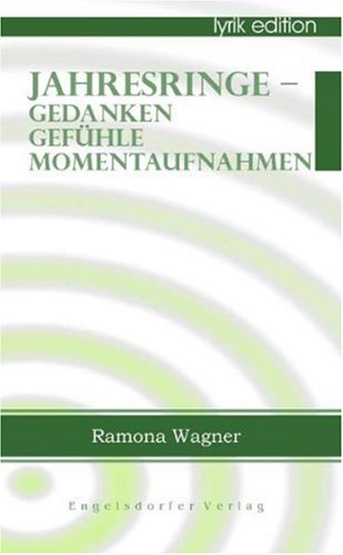 Jahresringe - Gedanken, Gefühle, Momentaufnahmen Poetry