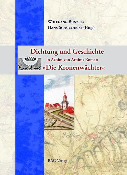 Dichtung und Geschichte in Achim von Arnims Roman "Die Kronenwächter" Contemporary literature