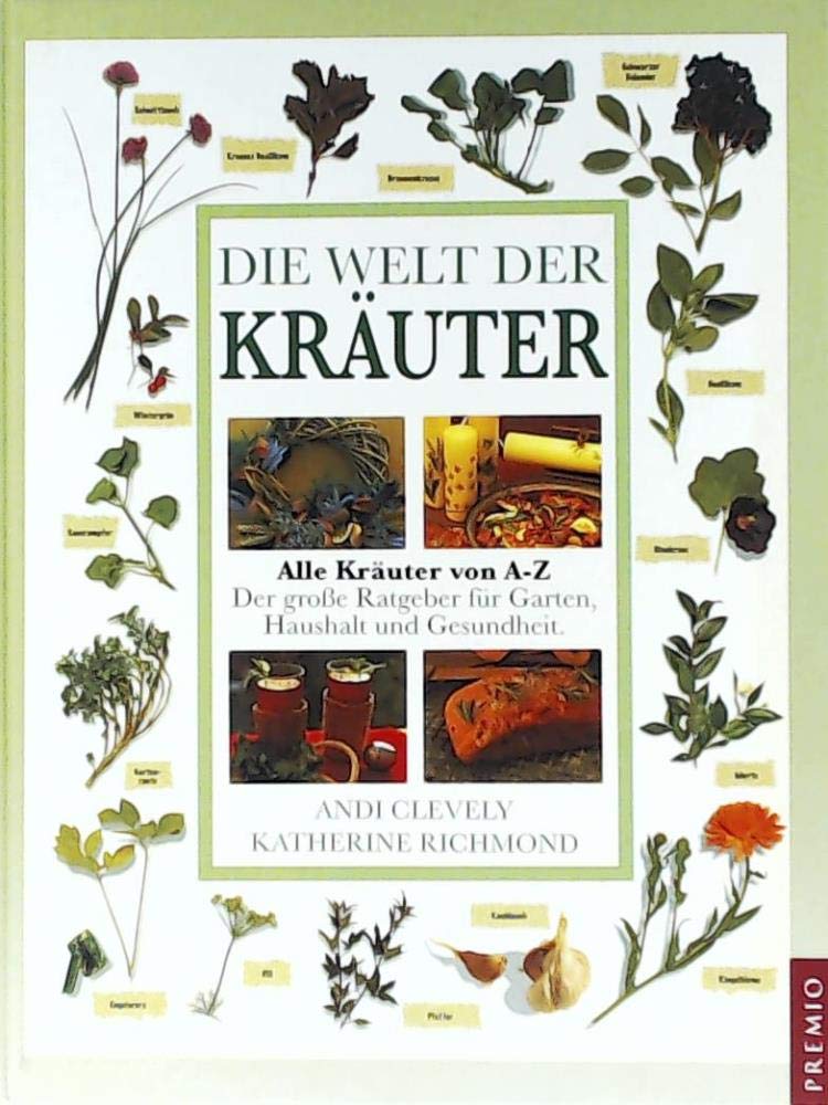 Der große Ratgeber: Kräuter: Alle Kräuter von A-Z: Der grosse Ratgeber für Garten, Haushalt und Gesundheit Garden & Plants