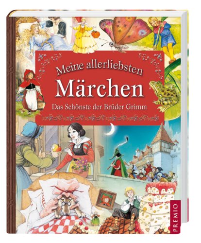 Meine allerliebsten Märchen: Das Schönste der Brüder Grimm Fairy Tales & Legends