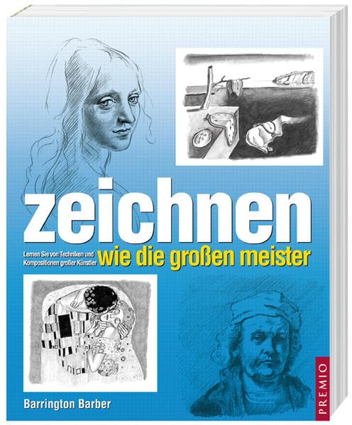 Zeichnen wie die großen Meister: Lernen Sie von den Techniken und Kompositionen großer Künstler: Lernen Sie von Techniken und Kompositionen großer Künstler Film, Art & Culture