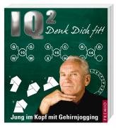 IQ² - Denk dich fit!: Jung im Kopf mit Gehirnjogging Health, Nutrition & Fitness