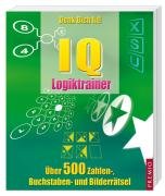 IQ Logiktrainer: Über 500 Zahlen-, Buchstaben- und Bilderrätsel: Über 500 Zahlen-, Buchstaben- und Bilderrätsel. Denk dich fit! Leisure & Fun