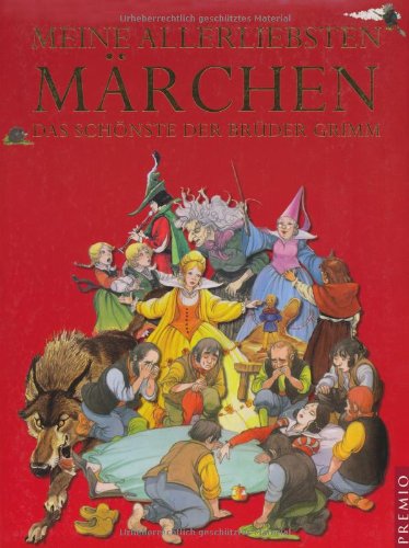 Meine allerliebsten Märchen: Das schönste der Brüder Grimm Fairy Tales & Legends
