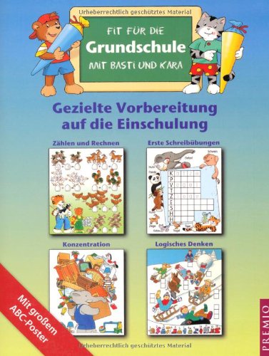 Fit für die Grundschule mit Basti und Kara: Gezielte Vorbereitung auf die Einschulung: Gezielte Vorbereitung auf die Einschulung. Zählen und Rechnen, ... Logisches Denken. Mit großem ABC-Poster Non-fiction