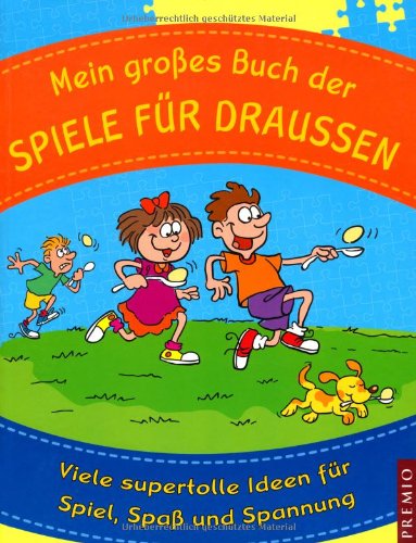 Mein großes Buch der Spiele für Draussen: Viele supertolle Ideen für Spiel, Spaß und Spannung Books