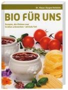 Bio für uns: Rezepte, die Großen und Kleinen schmecken - mit Info-Teil: Rezepte, die Kleinen und Großen schmecken - mit Info-Teil Health, Nutrition & Fitness