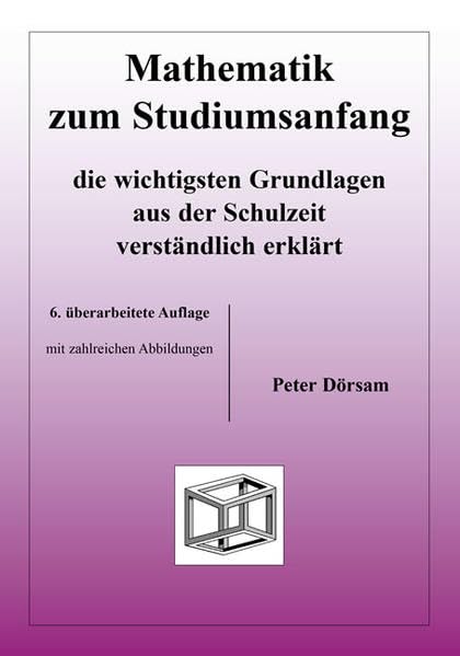 Mathematik zum Studiumsanfang: Die wichtigsten Grundlagen aus der Schulzeit verständlich erklärt Mathematics