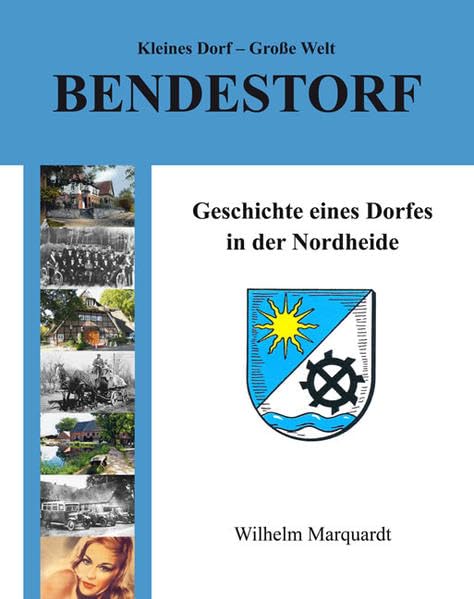 Kleines Dorf – Große Welt: Bendestorf: Geschichte eines Dorfes in der Nordheide Film, Art & Culture