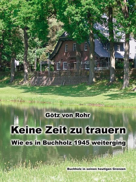 Keine Zeit zu trauern – Wie es in Buchholz 1945 weiterging book